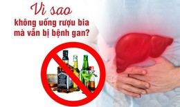 V&#236; sao kh&#244;ng uống rượu bia, nhiều người vẫn bị bệnh gan?