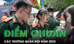 Công bố điểm chuẩn 17 trường quân đội năm 2023: Cao nhất 27,97 điểm