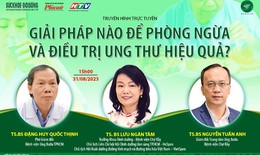 Truyền h&#236;nh trực tuyến: Giải ph&#225;p n&#224;o để ph&#242;ng ngừa v&#224; điều trị ung thư hiệu quả từ b&#225;c sĩ đầu ng&#224;nh