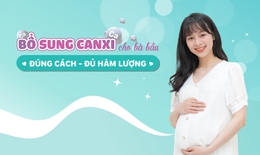 Bổ sung canxi cho b&#224; bầu: Đ&#250;ng c&#225;ch - Đủ h&#224;m lượng