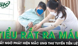 Đi tiểu rắt, ra m&#225;u, người đ&#224;n &#244;ng sốc v&#236; bị ung thư tiền liệt tuyến