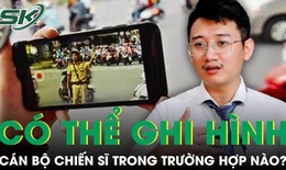 Người d&#226;n c&#243; thể ghi &#226;m, ghi h&#236;nh lực lượng thực thi c&#244;ng vụ trong trường hợp n&#224;o?