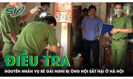 Bản tin thời sự 22/10: Điều tra nguyên nhân vụ bé gái nghi bị ông nội sát hại ở Hà Nội