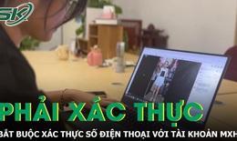 Người dùng mạng xã hội phải xác thực số điện thoại trong vòng 90 ngày kể từ 25/12