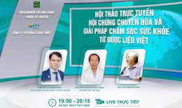 Hội thảo trực tuyến: &quot;Hội chứng chuyển h&#243;a - giải ph&#225;p chăm s&#243;c sức khỏe từ dược liệu Việt&quot;