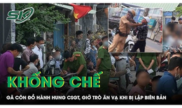 Khống chế gã côn đồ đánh trọng thương CSGT, ăn vạ khi bị dừng xe lập biên bản