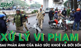 Hà Nội: Ra quân xử lý vi phạm tại phố Cầu Mới sau phản ánh của Báo Sức khoẻ và Đời sống