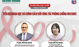 Truyền h&#236;nh trực tuyến: &#39;Tiến bộ khoa học v&#224; ch&#237;nh s&#225;ch với c&#244;ng t&#225;c ph&#242;ng, chống HIV/AIDS&#39;