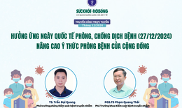 Truyền h&#236;nh trực tuyến: Hưởng ứng Ng&#224;y Quốc tế ph&#242;ng, chống dịch bệnh (27/12/2024) - N&#226;ng cao &#253; thức ph&#242;ng bệnh của cộng đồng