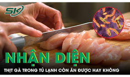 Làm sao nhận diện thịt gà trong tủ lạnh đã hỏng?
