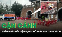 Cận cảnh quán nước mía ở đền Trần 'tận dụng' đồ thừa của khách trước bán cho khách sau