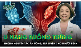 Chuyên gia chia sẻ nguyên tắc ăn uống, tập luyện dành cho bệnh nhân u nang buồng trứng