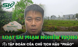 Ai là người giúp Hậu 'pháo' 'vượt khó' trong các dự án nghìn tỷ của tập đoàn Phúc Sơn