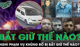 C&#225;c nghi phạm khủng bố ở nh&#224; h&#225;t Crocus City Hall bị bắt giữ như thế n&#224;o?