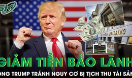 &#212;ng Trump được giảm nửa tiền bảo l&#227;nh xuống 175 triệu USD, tr&#225;nh bị tịch thu t&#224;i sản