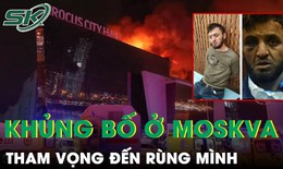 Nh&#243;m khủng bố ở Moskva - Tham vọng đến r&#249;ng m&#236;nh