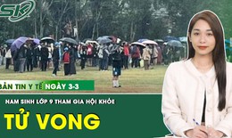 Những th&#244;ng tin y tế n&#243;ng nhất trong ng&#224;y h&#244;m nay 3/3