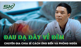 Chuy&#234;n gia chia sẻ c&#225;ch ứng ph&#243; cơn đau dạ d&#224;y về đ&#234;m v&#224; phương ph&#225;p ph&#242;ng ngừa