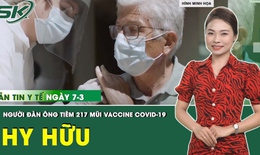 K&#236; lạ người đ&#224;n &#244;ng ti&#234;m 217 mũi vaccine COVID-19 trong gần 3 năm