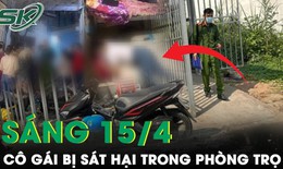 S&#225;ng 15/4: Nam thanh ni&#234;n d&#249;ng d&#226;y nịt s&#225;t hại bạn g&#225;i trong ph&#242;ng trọ sau m&#226;u thuẫn t&#236;nh cảm