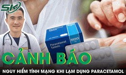 Cảnh b&#225;o nguy hiểm t&#237;nh mạng khi lạm dụng Paracetamol