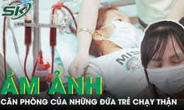 Nh&#243;i l&#242;ng ước mơ của những em b&#233; chạy thận giai đoạn cuối