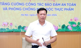 Thứ trưởng Bộ Y tế: Cần xử lý nghiêm các vi phạm về an toàn thực phẩm