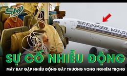Giây phút hỗn loạn trong khoang máy bay Singapore gặp nhiễu động gây thương vong nghiêm trọng