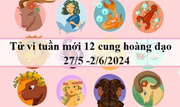 Tử vi tuần mới 12 cung hoàng đạo từ 27/5 - 2/6/2024: Bạch Dương thuận lợi, Bảo Bình hanh thông