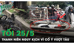 Tối 25/5: Nam thanh niên cố ý vượt tàu hỏa, phớt lờ phản ứng dữ dội của người dân dẫn đến nguy kịch