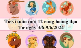 Tử vi tuần mới 12 cung hoàng đạo từ 3/6 - 9/6/2024: Sư Tử suôn sẻ, Nhân Mã mơ mộng