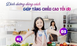 Dinh dưỡng đ&#250;ng c&#225;ch gi&#250;p tăng chiều cao tối ưu trong giai đoạn đầu đời