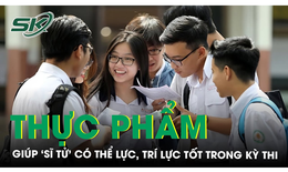 Gợi ý một số thực phẩm giúp sĩ tử có thể lực, trí lực tốt nhất trong mùa thi