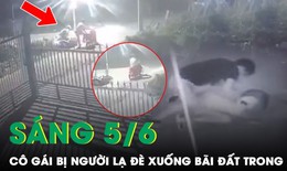 Công an điều tra vụ cô gái bị người đàn ông đẩy ngã xe, giằng co đè xuống đất trong đêm