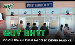 Đăng ký khám chữa bệnh ở quận, huyện này sang quận, huyện khác khám có được hưởng BHYT không?