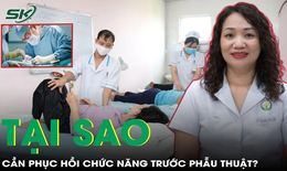 Tại sao cần phục hồi chức năng trước phẫu thuật?