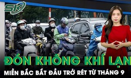 Miền Bắc sắp đ&#243;n kh&#244;ng kh&#237; lạnh, cảnh b&#225;o r&#233;t đậm dịp cuối năm