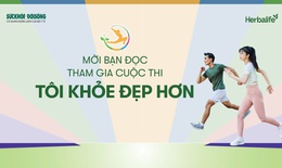 Mời bạn đọc tham gia cuộc thi T&#212;I KHỎE ĐẸP HƠN lần 3