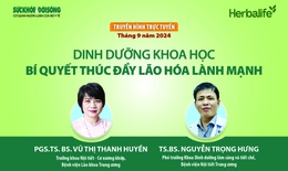 Truyền h&#236;nh trực tuyến: Dinh dưỡng khoa học - b&#237; quyết th&#250;c đẩy l&#227;o h&#243;a l&#224;nh mạnh