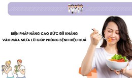 7 biện ph&#225;p n&#226;ng cao sức đề kh&#225;ng gi&#250;p ph&#242;ng bệnh m&#249;a mưa lũ