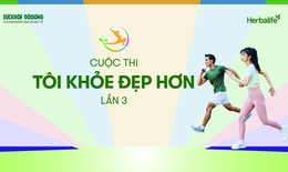 Gia hạn đăng k&#253; T&#212;I KHỎE ĐẸP HƠN lần 3, th&#234;m cơ hội gi&#224;nh giải thưởng 50 triệu đồng 