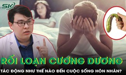 Rối loạn cương dương ảnh hưởng như thế nào đến hạnh phúc vợ chồng?