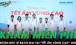 B&#225;c sĩ Bệnh viện Bạch Mai c&#249;ng B&#225;o SK&amp;ĐS đem dịch vụ y tế miễn ph&#237; đến b&#224; con v&#249;ng cao