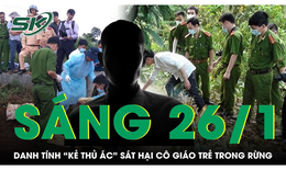 S&#225;ng 26/1: Bất ngờ danh t&#237;nh &#39;kẻ thủ &#225;c&#39; s&#225;t hại nữ gi&#225;o vi&#234;n ở L&#224;o Cai