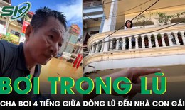 Cảm động người cha 68 tuổi bơi 4 tiếng giữa d&#242;ng nước lũ để mang đồ cho con g&#225;i