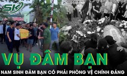 Nam sinh lớp 11 đâm bạn tử vong tại Thanh Hoá: Có phải phòng vệ chính đáng?