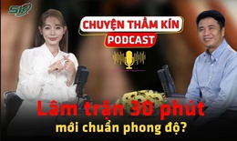 [PODCAST CHUYỆN THẦM K&#205;N]  L&#226;m trận 30 ph&#250;t mới chuẩn phong độ?