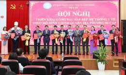 Quảng Ninh sắp xếp hệ thống y tế theo m&#244; h&#236;nh ch&#237;nh quyền địa phương 2 cấp