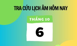 Lịch âm 6/10 - Âm lịch hôm nay 6/10 - Lịch vạn niên ngày 6/10/2025
