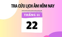 Lịch âm 22/11 - Âm lịch hôm nay 22/11 - Lịch vạn niên ngày 22/11/2025